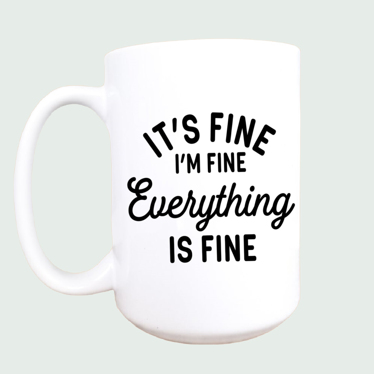 It's fine I'm fine coffee mug