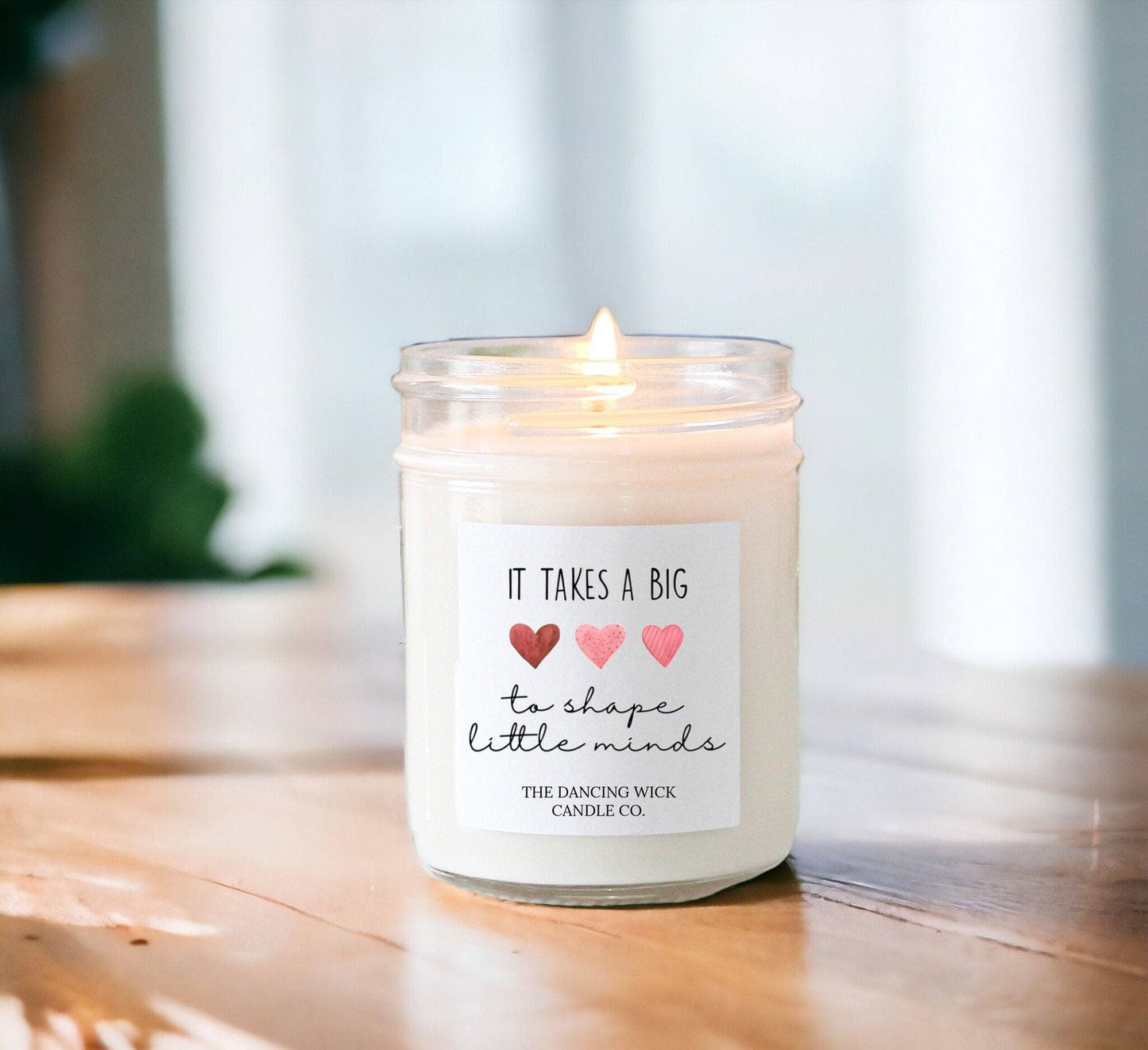 8oz Candle | It Takes a Big Heart to Shape Little Minds