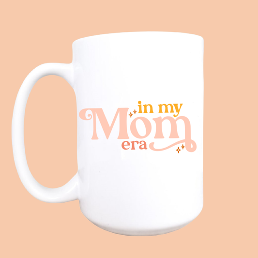 15oz In my mom era mug
