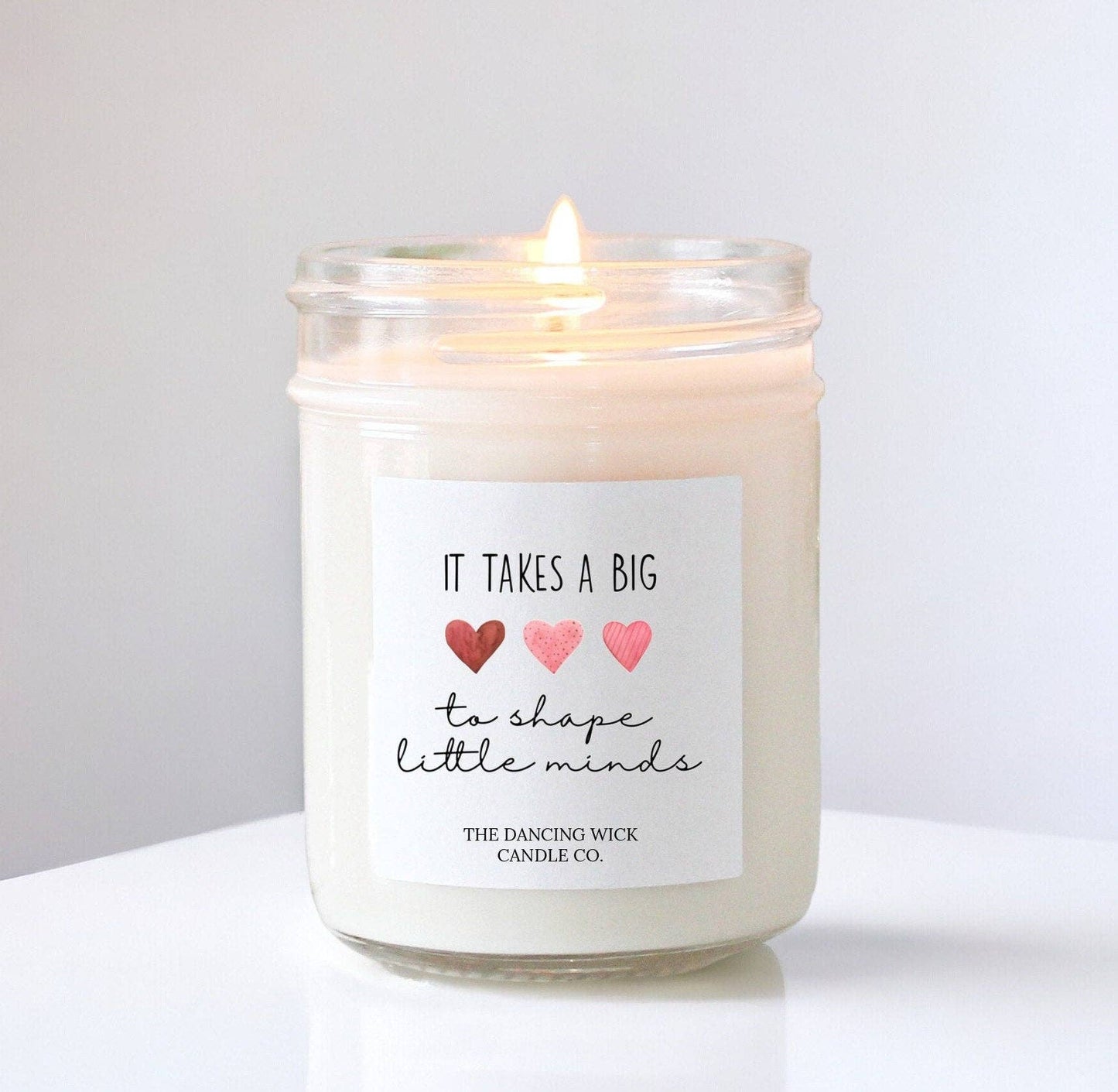 8oz Candle | It Takes a Big Heart to Shape Little Minds