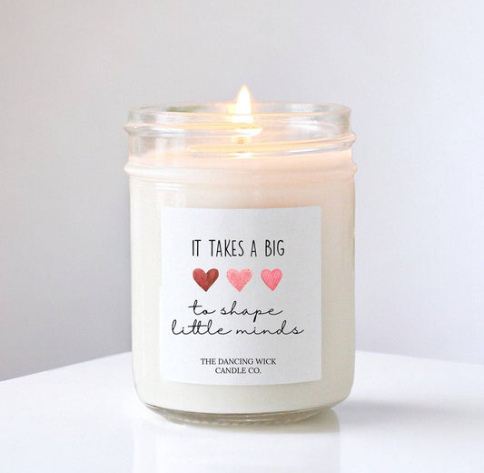 8oz Candle | It Takes a Big Heart to Shape Little Minds